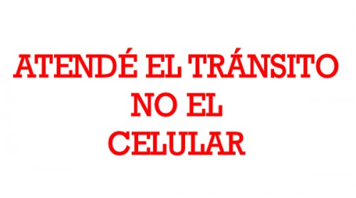 ATENDÉ EL TRÁNSITO NO EL CELULAR
