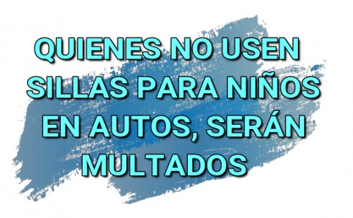 A quienes no usen las sillitas para niños la Intendencia los sancionará.